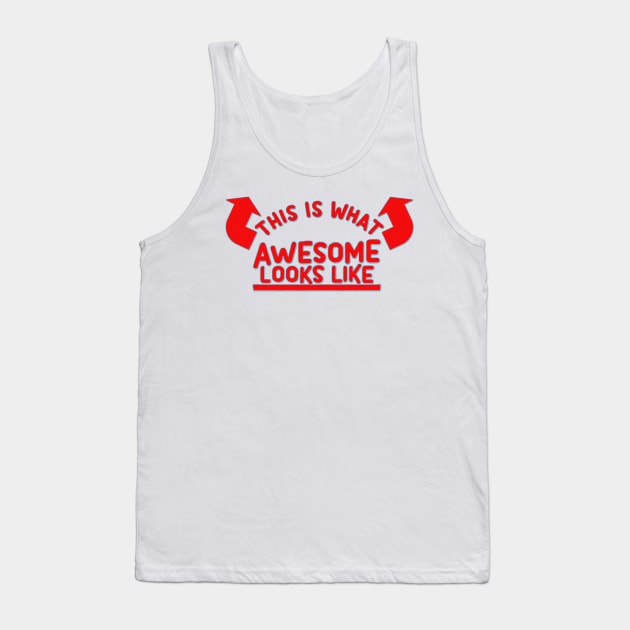 THIS IS WHAT AWESOME LOOKS LIKE Tank Top by JnS Merch Store